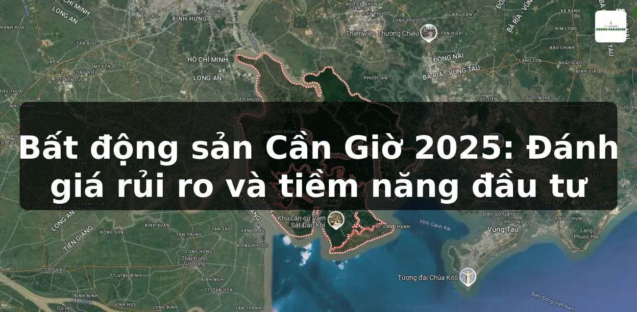 Bất động sản Cần Giờ 2025: Đánh giá rủi ro và tiềm năng đầu tư