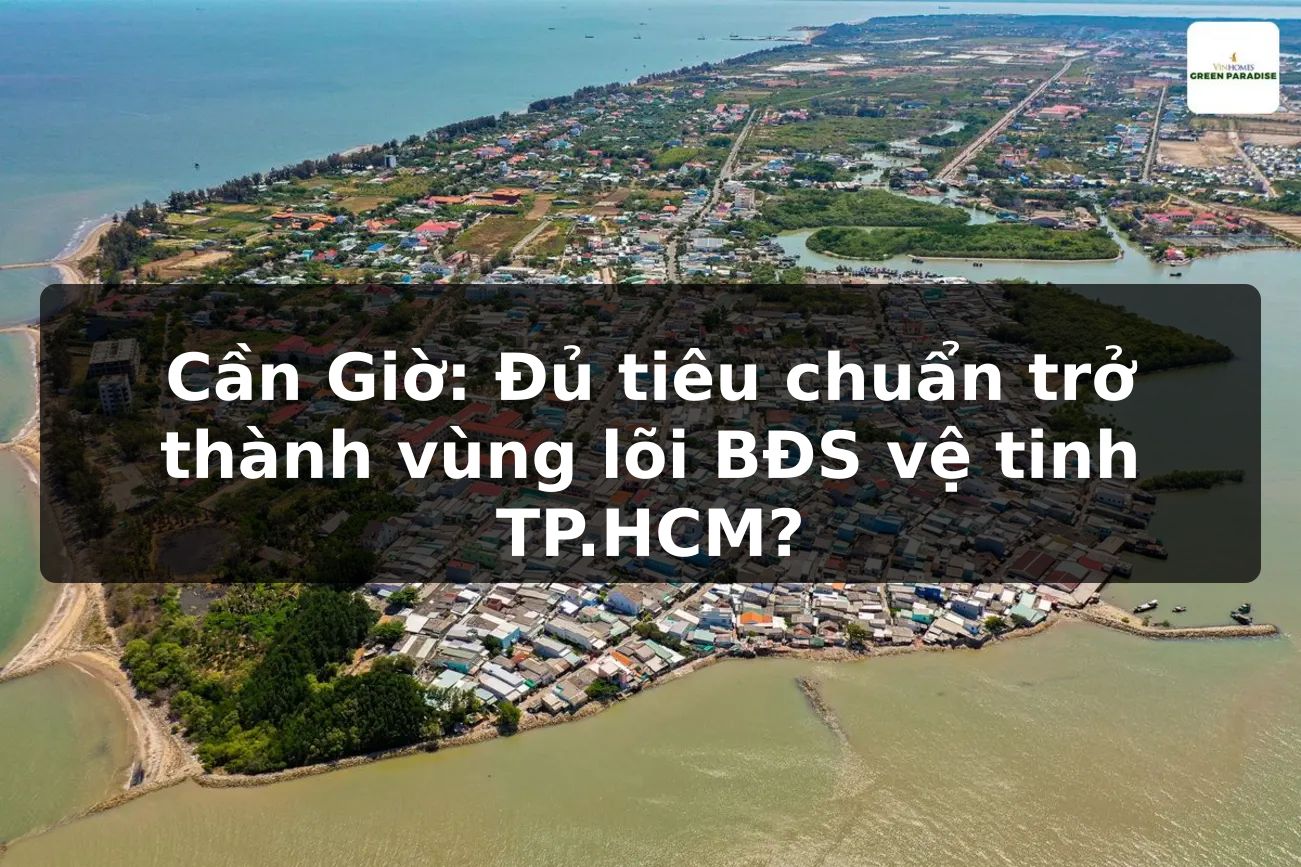 Cần Giờ: Đủ tiêu chuẩn trở thành vùng lõi BĐS vệ tinh TP.HCM?
